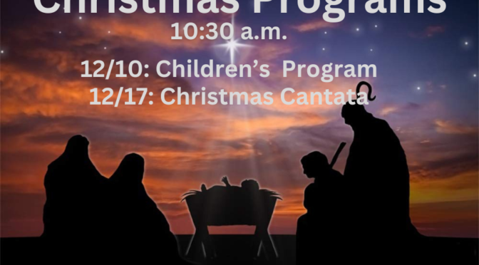 Christmas Programs 10:30 a.m. on December 12th and 17th
